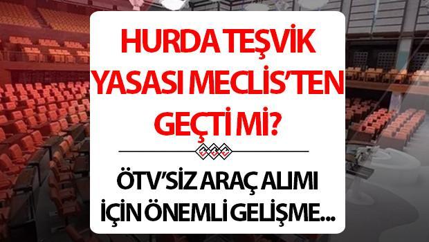 HURDA ARAÇ TEŞVİKİ 2025 SON DURUM | ÖTV indirimi yasası Meclis’ten geçti mi, şartları ve koşulları neler? Hurda araç teşviki çıktı mı, ne zaman çıkacak? TOGG ve yerli otomobil detayı!