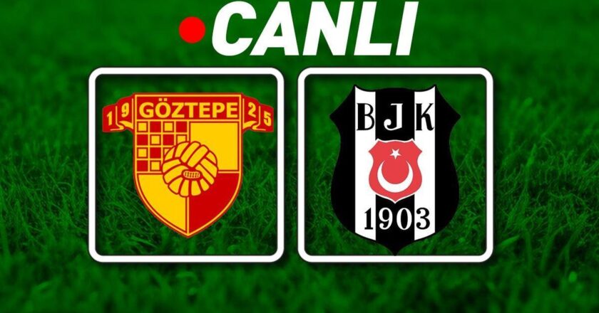 Göztepe – Beşiktaş Maçı Muhtemel 11’leri ve tüm detayları | Süper Lig’de hafta açılıyor